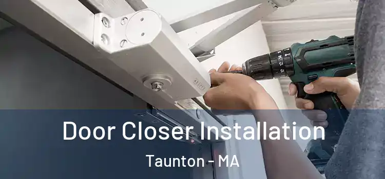 Door Closer Installation Taunton - MA