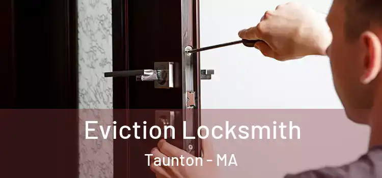 Eviction Locksmith Taunton - MA