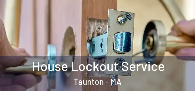 House Lockout Service Taunton - MA