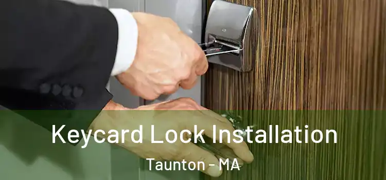 Keycard Lock Installation Taunton - MA