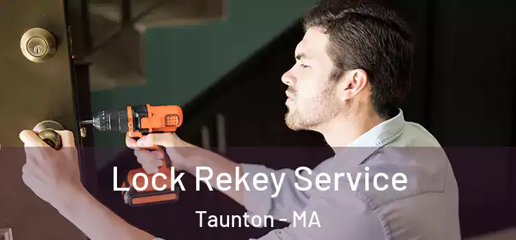 Lock Rekey Service Taunton - MA