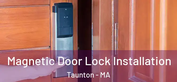  Magnetic Door Lock Installation Taunton - MA