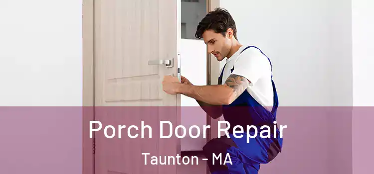  Porch Door Repair Taunton - MA